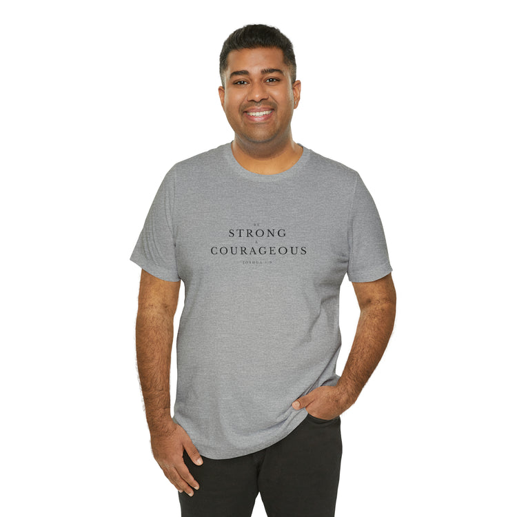 Be Strong & Courageous Unisex Short Sleeve Tee