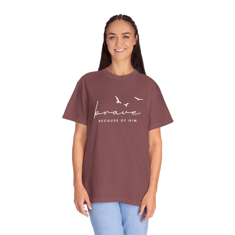 Brave Because Of Him Women's Tee