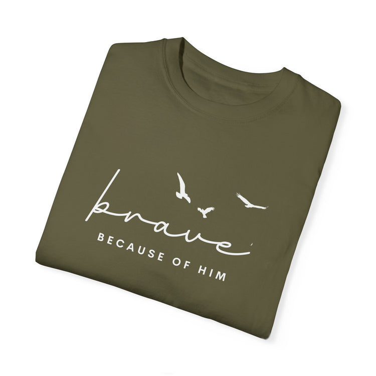Brave Because Of Him Women's Tee