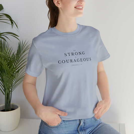 Be Strong & Courageous Unisex Short Sleeve Tee